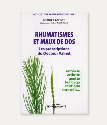 livre Rhumatismes et maux de dos, les prescriptions du Docteur Valnet. Arthrose, arthrite, goutte, lumbago, sciyique, torticolis de Sophie Lacoste