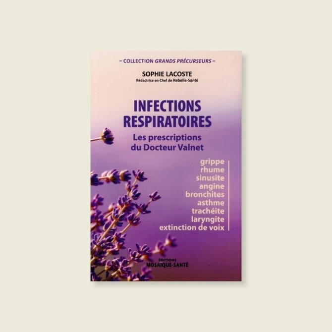 livre Infections respiratoires, les prescriptions du Docteur Valnet. Grippe, rhume, sinusite, angine, bronchites, asthme, trachéite, laryngite, extinction de voix