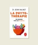 livre La phytothérapie, se soigner par les plantes du Dr Jean Valnet