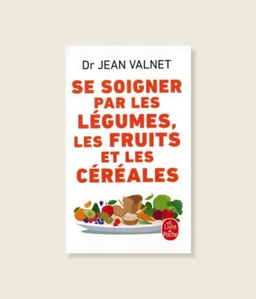 Livre Se soigner par les légumes, les fruits, et les céréales du Dr Jean Valnet