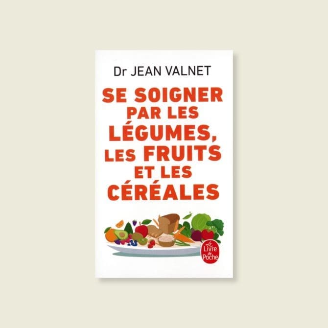 Livre Se soigner par les légumes, les fruits, et les céréales du Dr Jean Valnet